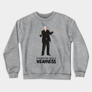 Everyone Has A Weakness Crewneck Sweatshirt